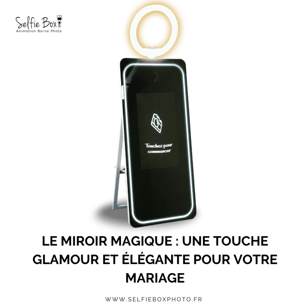 Le miroir magique : une touche glamour et élégante pour votre mariage