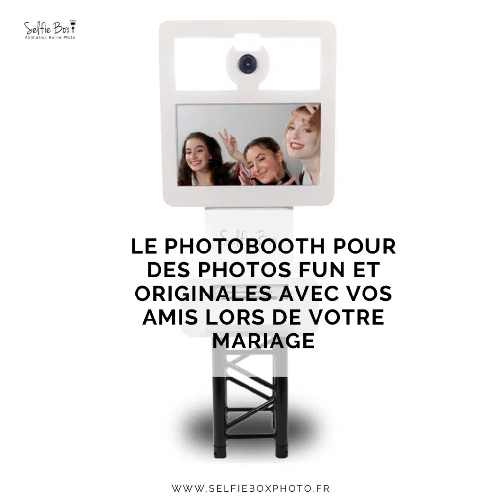 Le photobooth pour des photos fun et originales avec vos amis lors de votre mariage