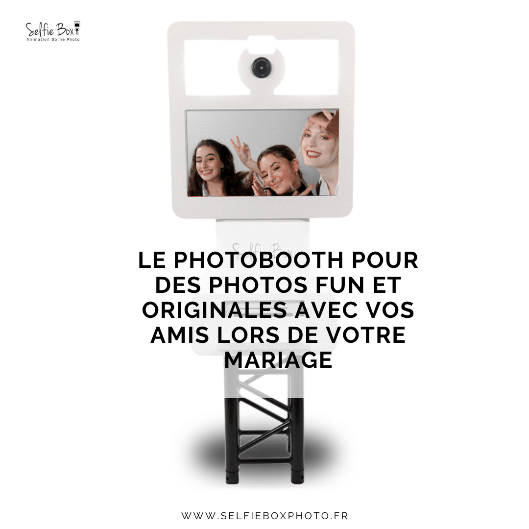 Le photobooth pour des photos fun et originales avec vos amis lors de votre mariage