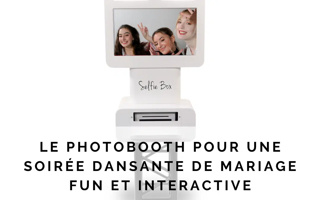 Le photobooth pour une soirée dansante de mariage fun et interactive