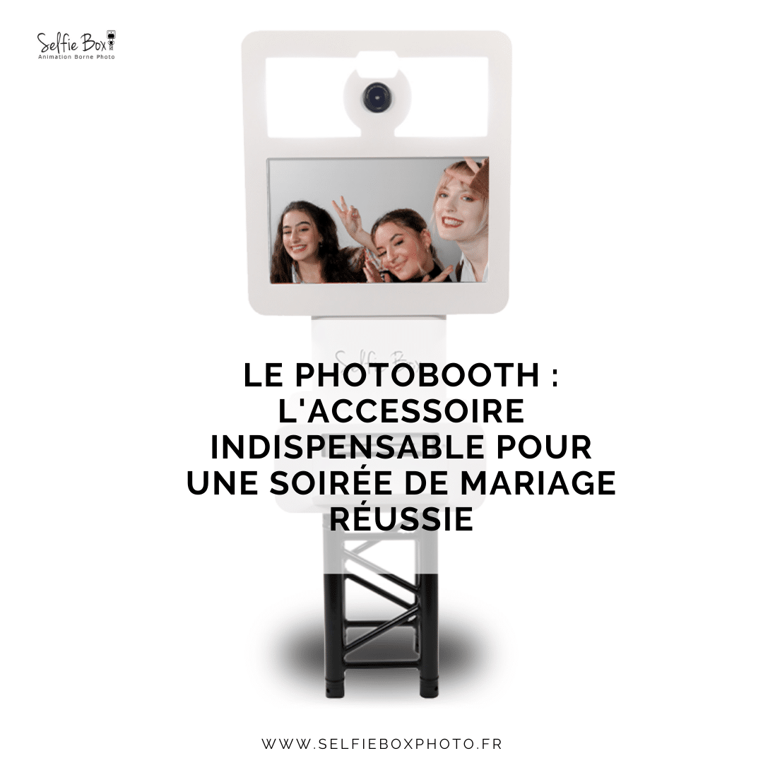 Le photobooth : l’accessoire indispensable pour une soirée de mariage réussie