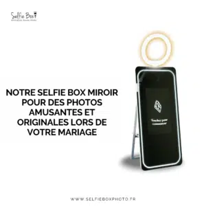 Notre selfie box miroir pour des photos amusantes et originales lors de votre mariage