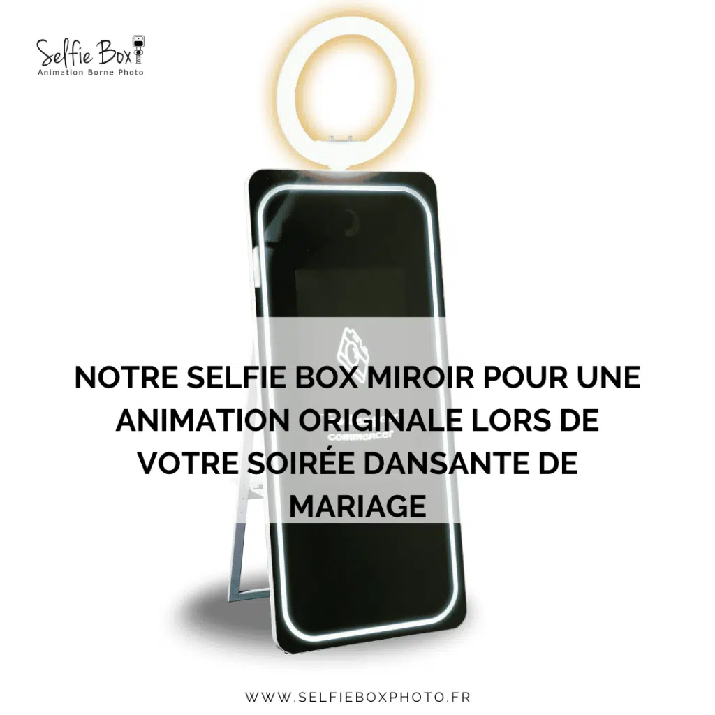 Notre selfie box miroir pour une animation originale lors de votre soirée dansante de mariage