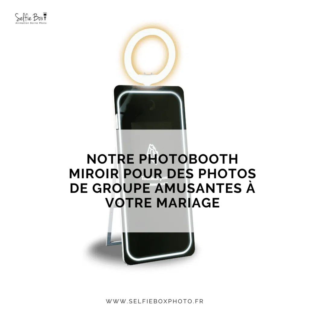 Notre photobooth miroir pour des photos de groupe amusantes à votre mariage