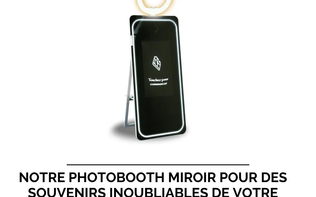 Notre photobooth miroir pour des souvenirs inoubliables de votre mariage