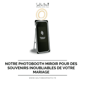 Notre photobooth miroir pour des souvenirs inoubliables de votre mariage