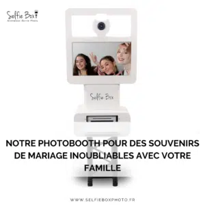 Notre photobooth pour des souvenirs de mariage inoubliables avec votre famille