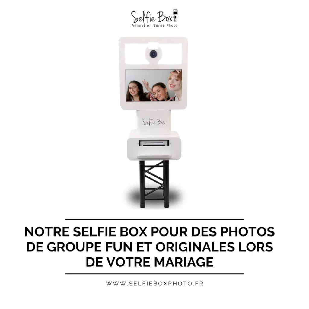 Notre selfie box pour des photos de groupe fun et originales lors de votre mariage