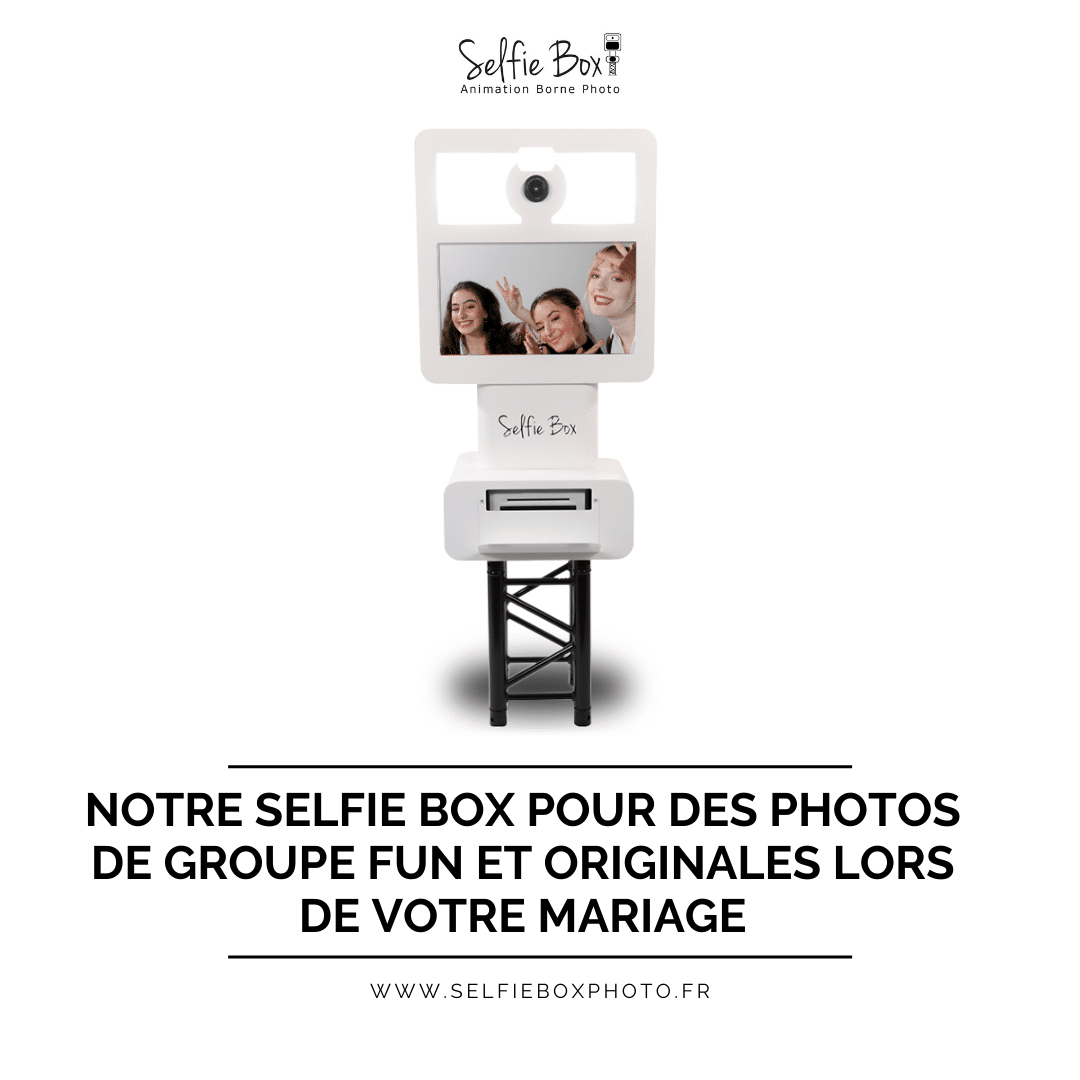 Notre selfie box pour des photos de groupe fun et originales lors de votre mariage