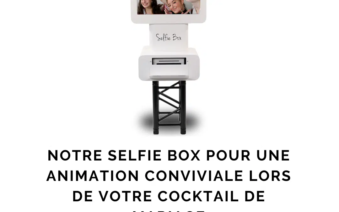 Notre selfie box pour une animation conviviale lors de votre cocktail de mariage