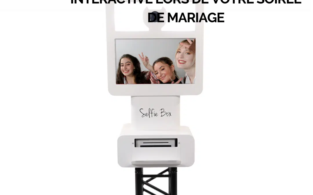 Notre selfie box pour une animation originale et interactive lors de votre soirée de mariage