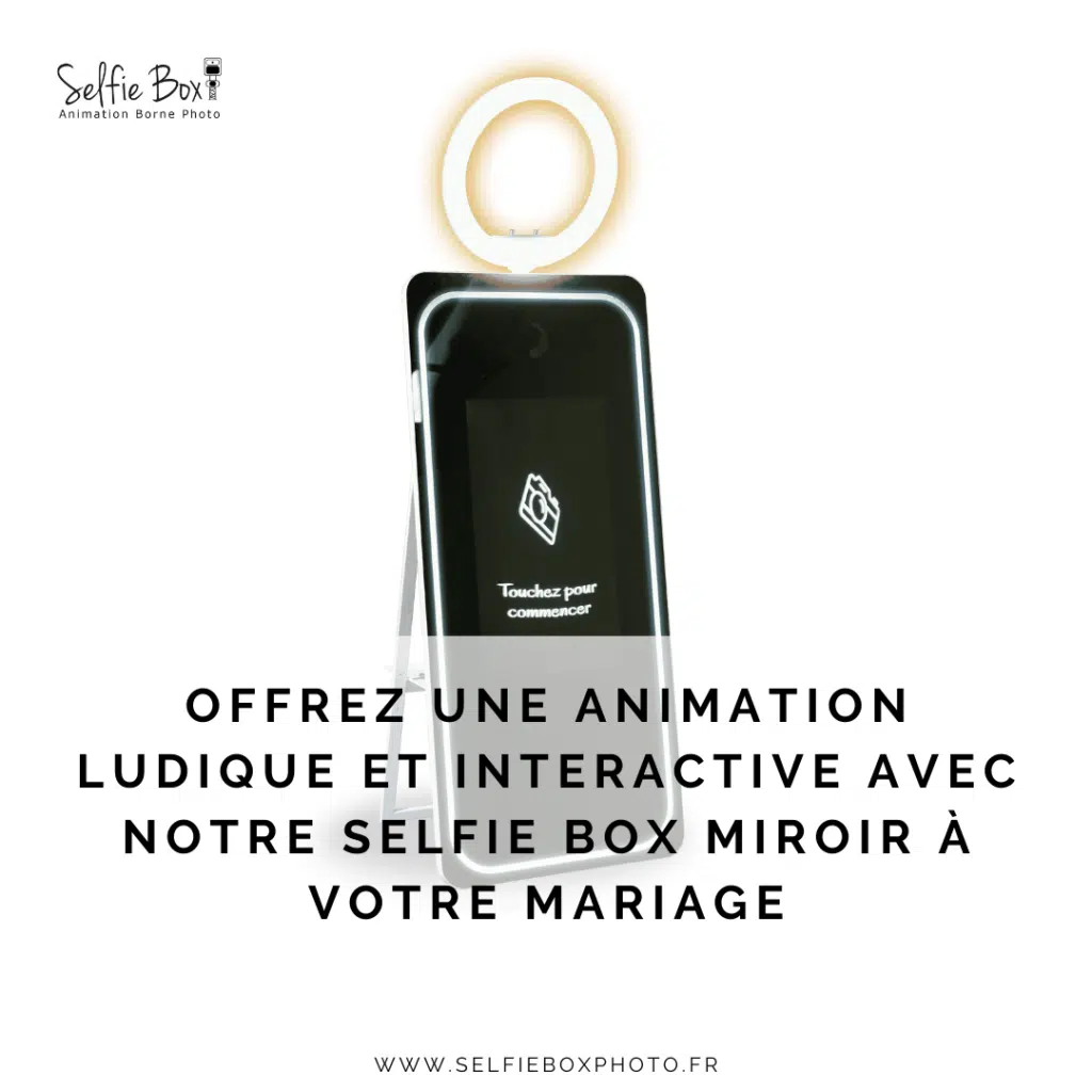 Offrez une animation ludique et interactive avec notre selfie box miroir à votre mariage