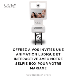 Offrez à vos invités une animation ludique et interactive avec notre selfie box pour votre mariage